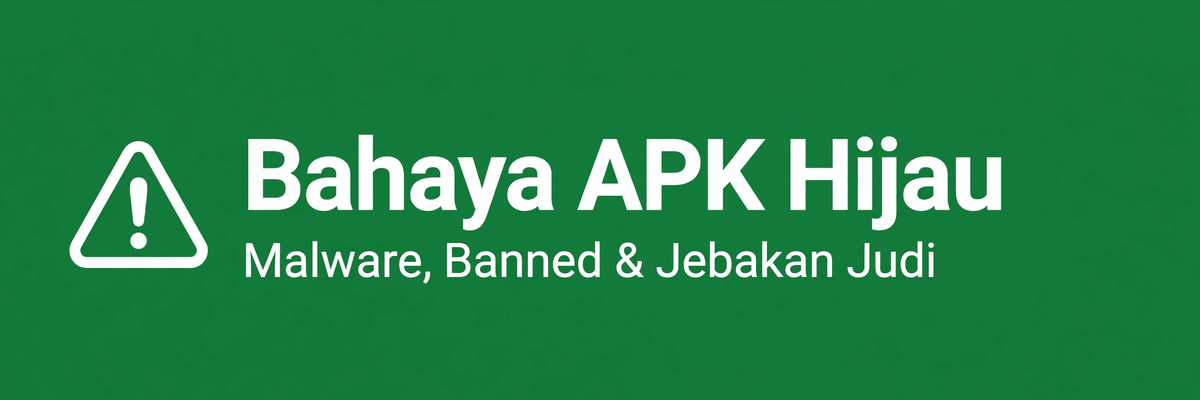 Bahaya Download APK Hijau dari Link Sembarangan