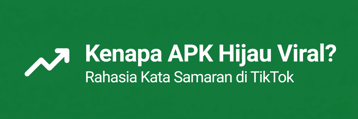 Kenapa APK Hijau Viral di TikTok? Ini Alasan di Baliknya